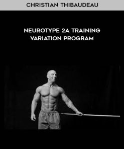 Christian Thibaudeau – Neurotype 2A Training variation program | Available Now !