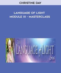 Christine Day – Language of Light Module III – Masterclass | Available Now !