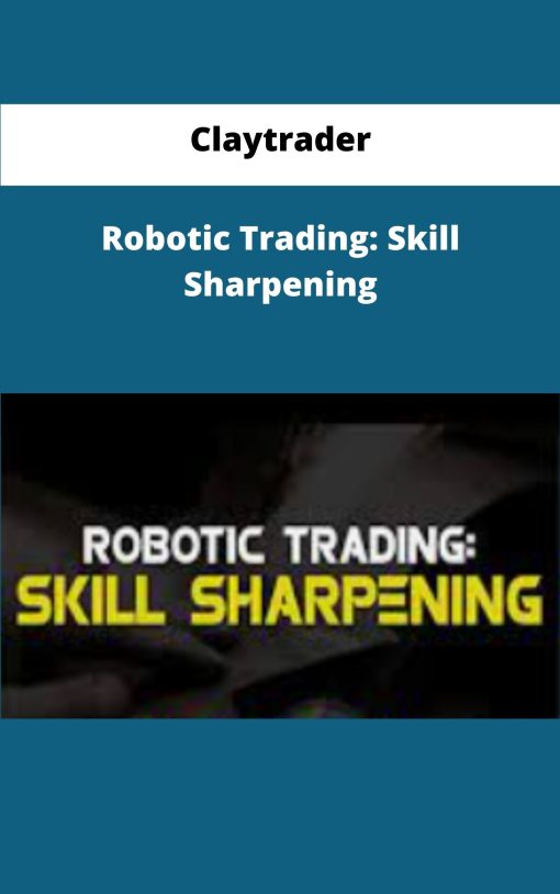 Claytrader Robotic Trading Skill Sharpening
