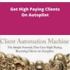 Client Automation Machine Get High Paying Clients On Autopilot