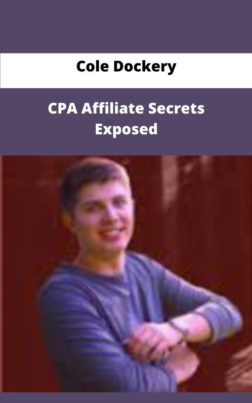 Cole Dockery CPA Affiliate Secrets Exposed