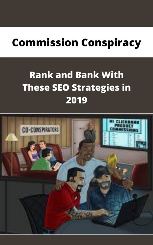 Commission Conspiracy Rank and Bank With These SEO Strategies in