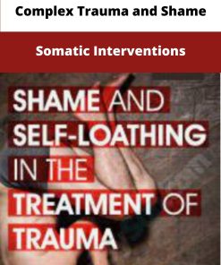 Complex Trauma and Shame Somatic Interventions
