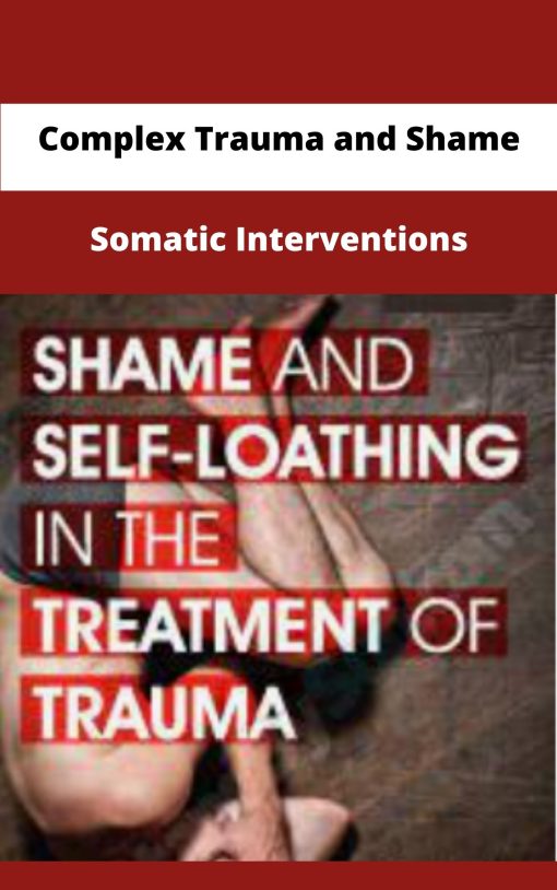 Complex Trauma and Shame Somatic Interventions