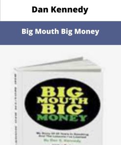 Dan Kennedy Big Mouth Big Money