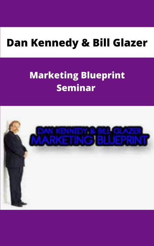 Dan Kennedy Bill Glazer Marketing Blueprint Seminar