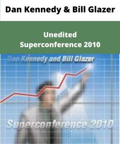 Dan Kennedy Bill Glazer Unedited Superconference