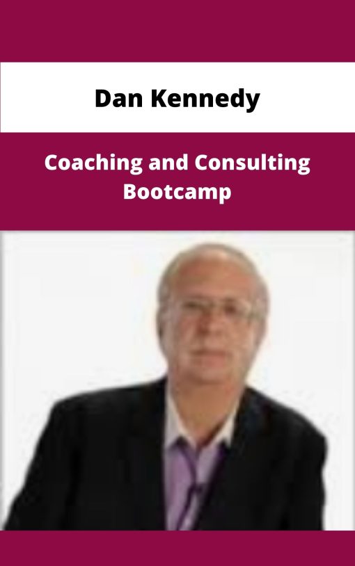 Dan Kennedy Coaching and Consulting Bootcamp