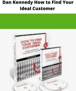 Dan Kennedy How to Find Your Ideal Customer