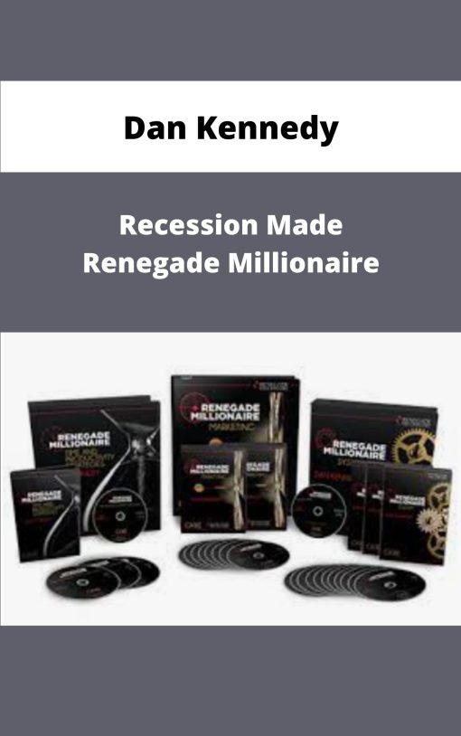Dan Kennedy Recession Made Renegade Millionaire