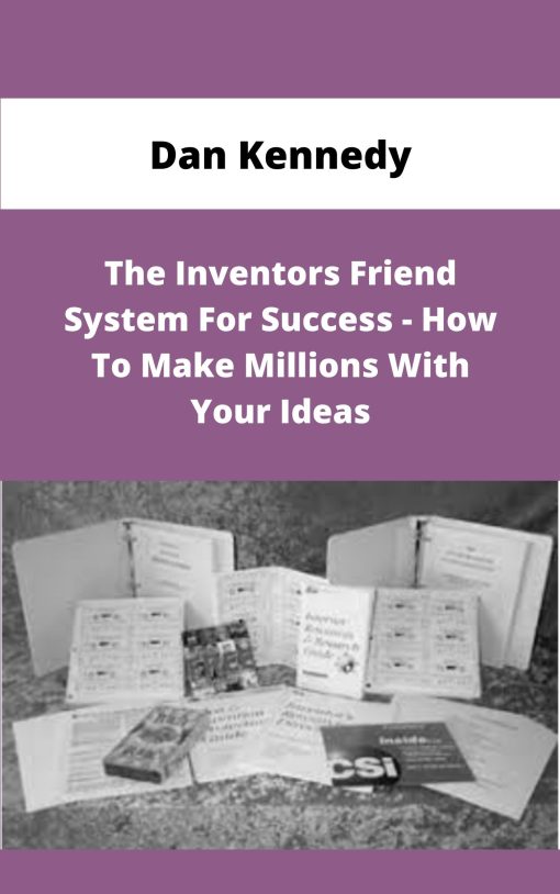 Dan Kennedy The Inventors Friend System For Success How To Make Millions With Your Ideas