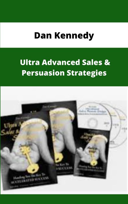 Dan Kennedy Ultra Advanced Sales Persuasion Strategies