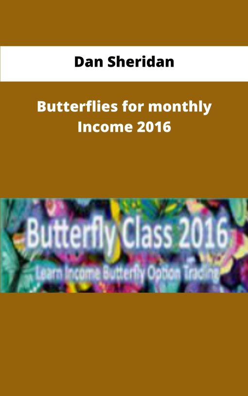 Dan Sheridan Butterflies for monthly Income