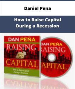 Daniel Pena How to Raise Capital During a Recession