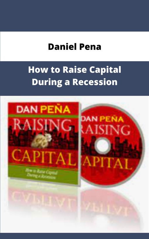 Daniel Pena How to Raise Capital During a Recession