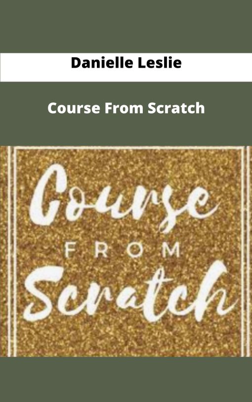 Danielle Leslie Course From Scratch