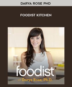 Darya Rose PhD – Foodist Kitchen | Available Now !