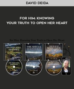 David Deida – For Him: Knowing Your Truth to Open Her Heart | Available Now !