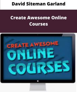 David Siteman Garland Create Awesome Online Courses