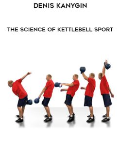 Denis Kanygin – The Science Of Kettlebell Sport | Available Now !