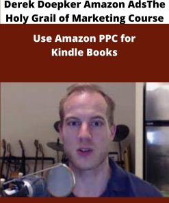 Derek Doepker Amazon AdsThe Holy Grail of Marketing Course Use Amazon PPC for Kindle Books