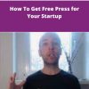 Dmitry Dragilev How To Get Free Press for Your Startup