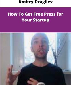 Dmitry Dragilev How To Get Free Press for Your Startup