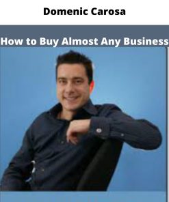 Domenic Carosa – How to Buy Almost Any Business | Available Now !