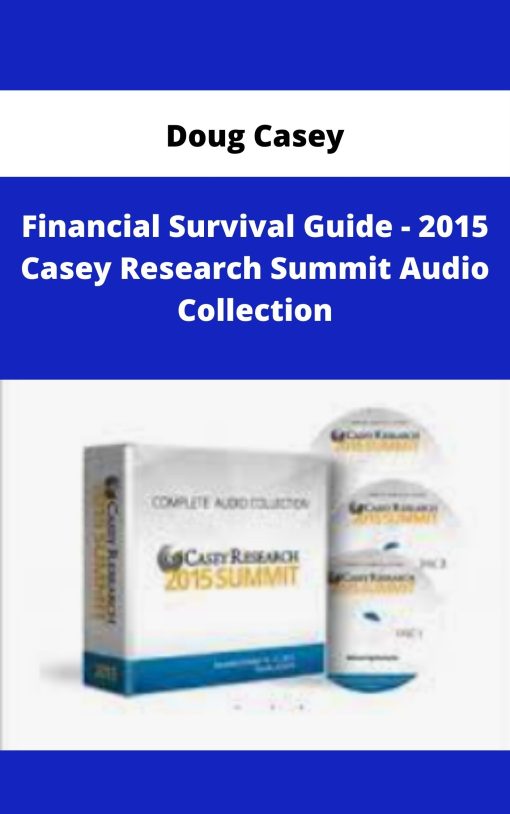 Doug Casey – Financial Survival Guide – 2015 Casey Research Summit Audio Collection | Available Now !