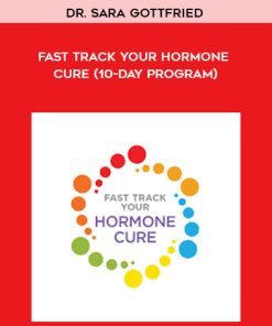 Dr. Sara Gottfried – Fast Track Your Hormone Cure (10-Day Program) | Available Now !