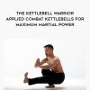 Dr. Mark Cheng – The Kettlebell Warrior – Applied Combat Kettlebells for Maximum Martial Power | Available Now !