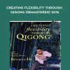 Dr. Bingkun Hu – Creating Flexibility through Qigong (Remastered) 2016 | Available Now !