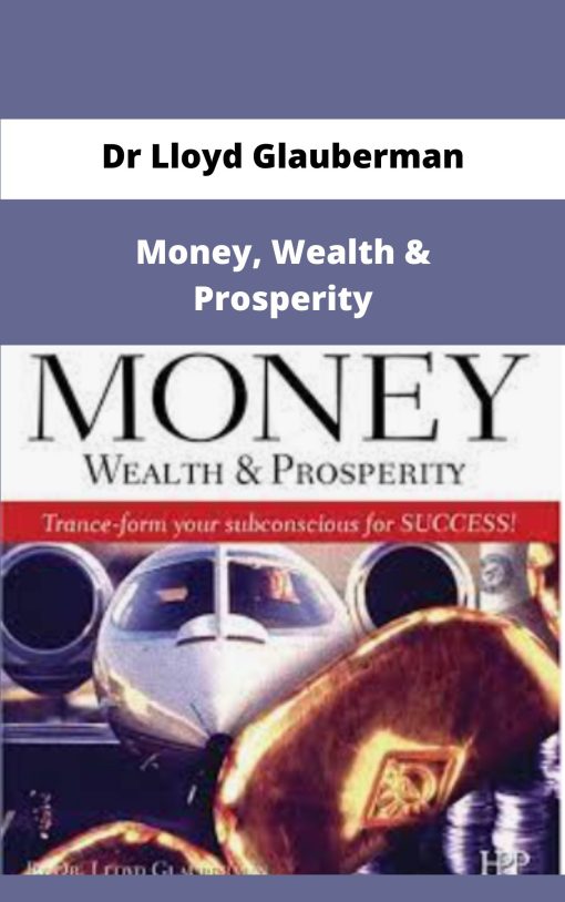 Dr Lloyd Glauberman Money Wealth Prosperity