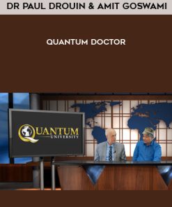 Dr Paul Drouin & Amit Goswami – Quantum Doctor | Available Now !