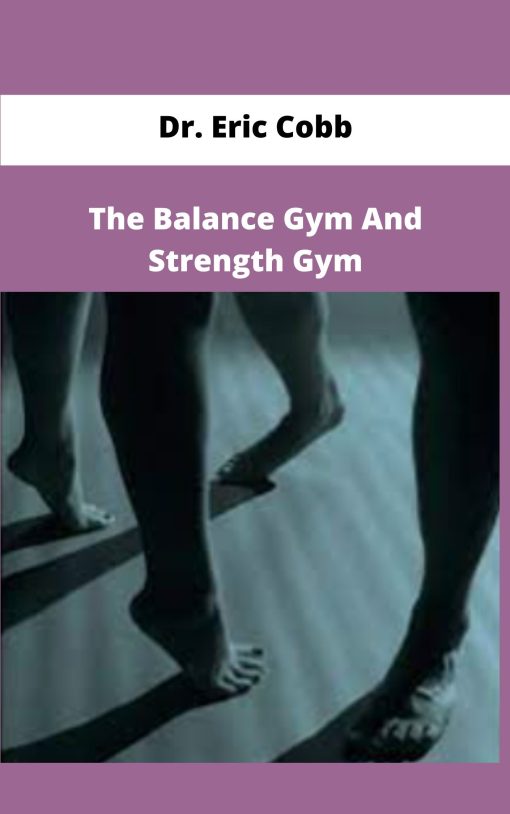 Dr Eric Cobb The Balance Gym And Strength Gym