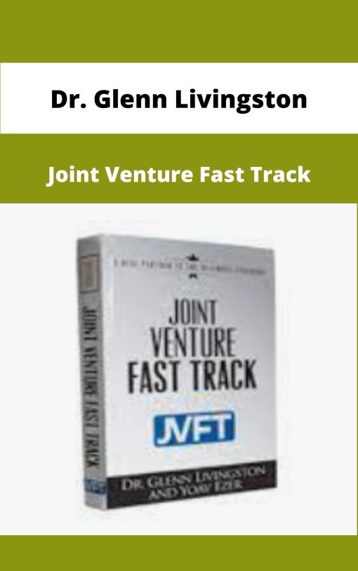 Dr Glenn Livingston Joint Venture Fast Track