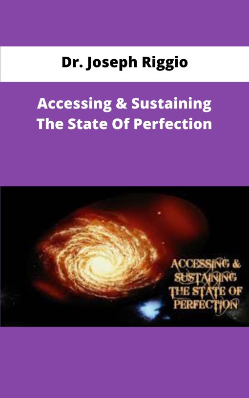 Dr Joseph Riggio Accessing Sustaining The State Of Perfection