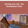 Dr Joseph Riggio Writing Your Life The Penultimate Truth