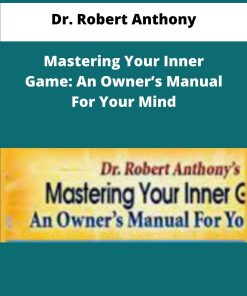 Dr Robert Anthony Mastering Your Inner Game An Owners Manual For Your Mind