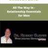 Dr Robert Glover All The Way In Relationship Essentials for Men