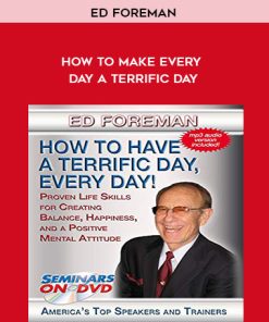 Ed Foreman – How To Make Every Day A Terrific Day | Available Now !