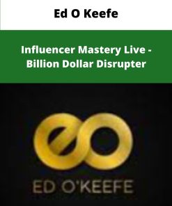 Ed O Keefe Influencer Mastery Live Billion Dollar Disrupter
