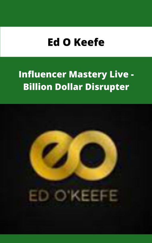 Ed O Keefe Influencer Mastery Live Billion Dollar Disrupter