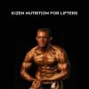 Eric Helms – KIZEN Nutrition for Lifters | Available Now !