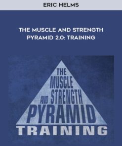 Eric Helms – The Muscle and Strength Pyramid 2.0: Training | Available Now !