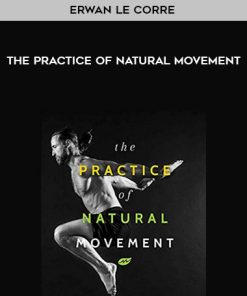 Erwan Le Corre – The Practice of Natural Movement | Available Now !