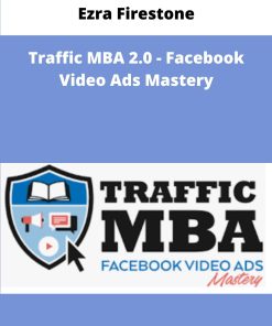 Ezra Firestone Traffic MBA Facebook Video Ads Mastery