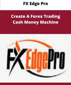 FX Edge Pro – Create A Forex Trading Cash Money Machine