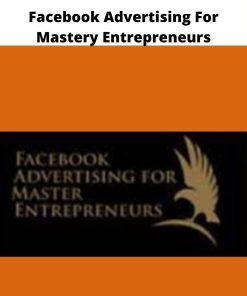 Facebook Advertising For Mastery Entrepreneurs