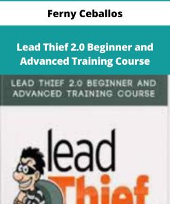 Ferny Ceballos – Lead Thief 2.0 Beginner and Advanced Training Course | Available Now !